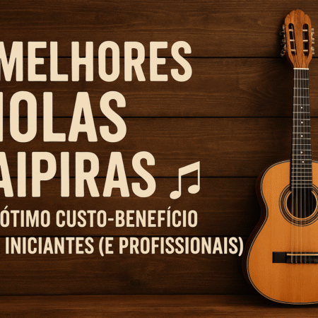 Top 3 Melhores Violas Caipiras com Excelente Custo-Benefício para Iniciantes até Profissionais!